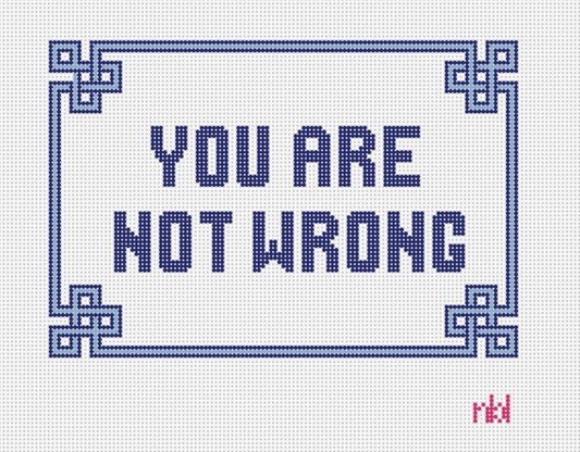 Needlepoint by Laura - You Are Not Wrong